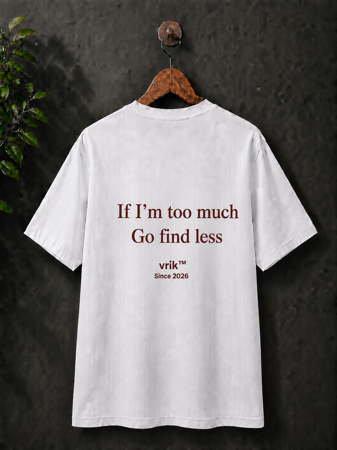 ‘If I’m too much’, 100% cotton printed tshirt