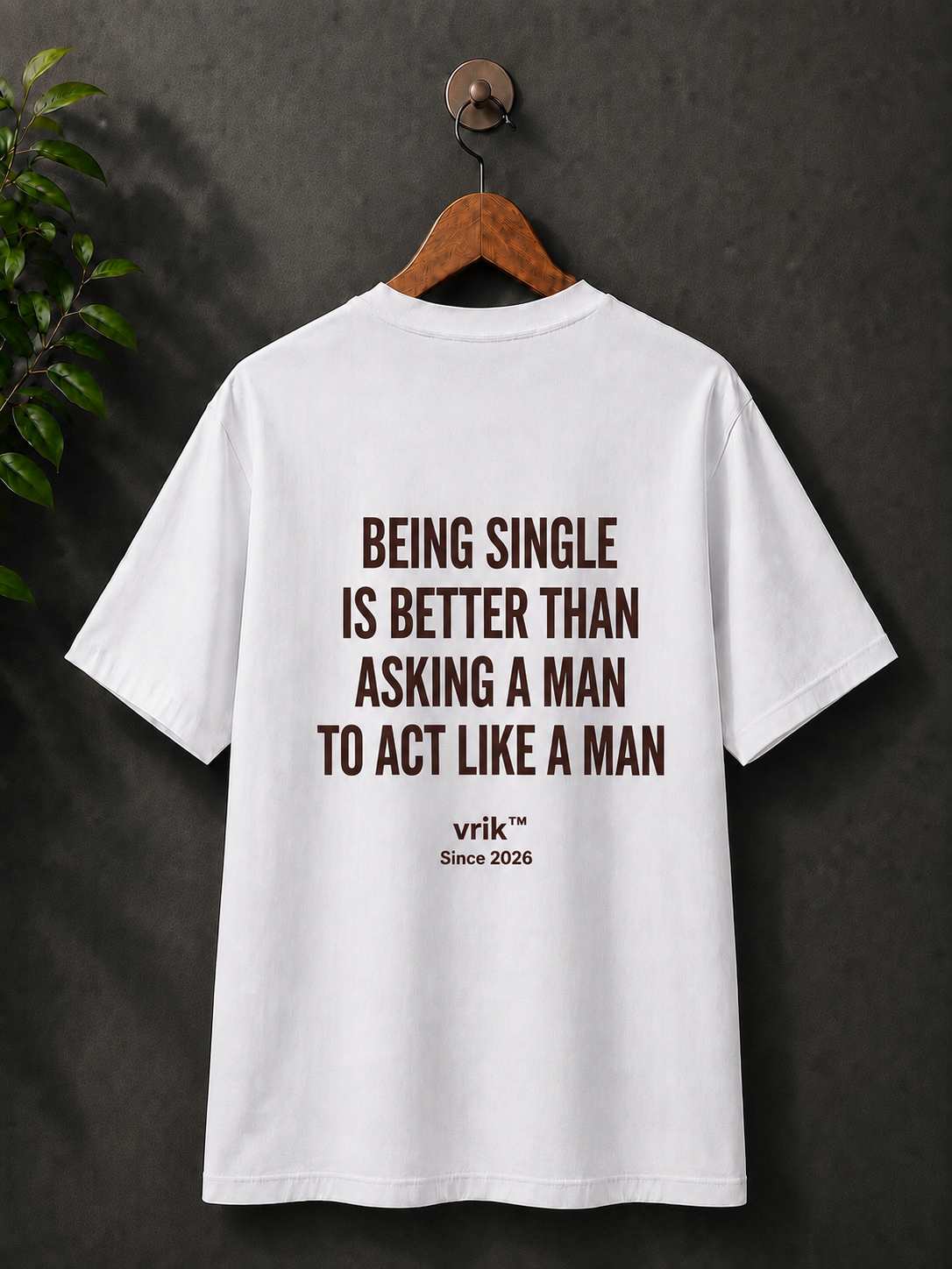 'Being single is better', 100% cotton printed tshirt.